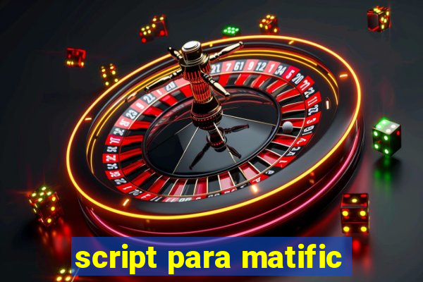 script para matific